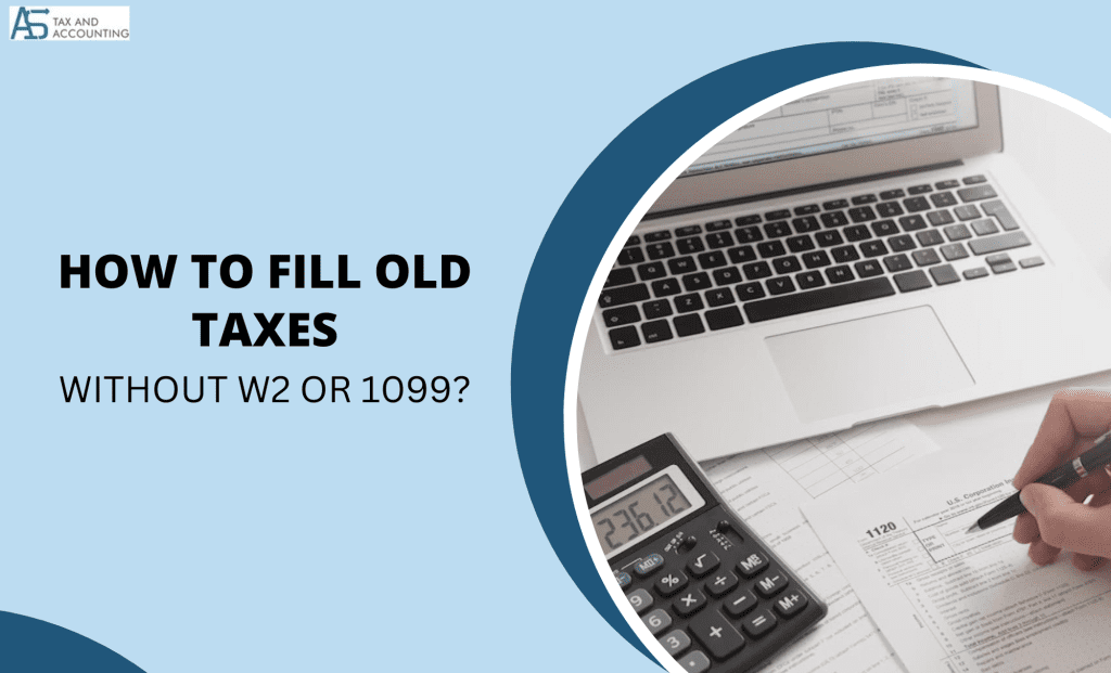 How to File Old Taxes Without W2 or 1099