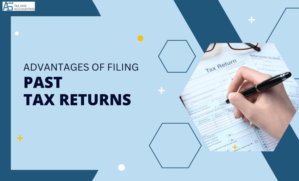 Advantages of Filing Past Tax Returns